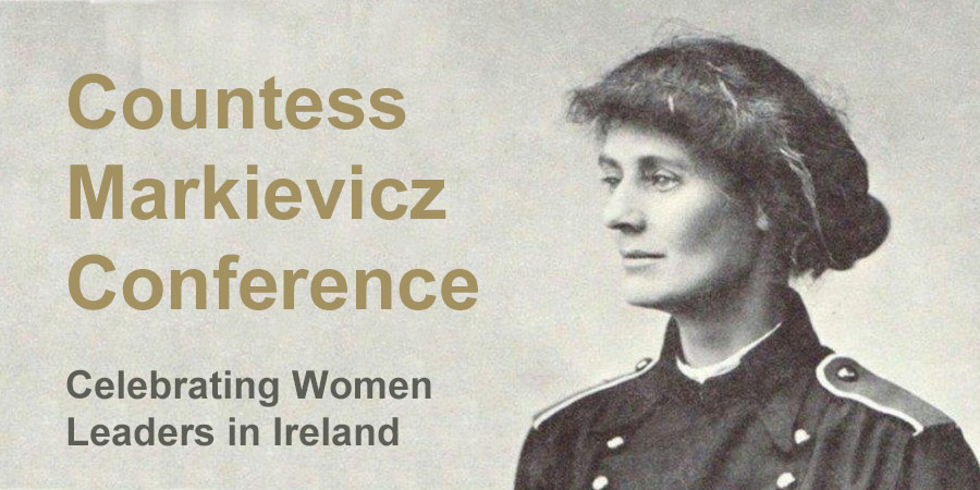Countess Markievicz Conference — Celebrating Women Leaders in Ireland